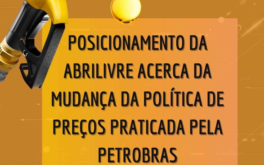 Posicionamento da Abrilivre acerca da mudança da política de preços praticada pela Petrobras