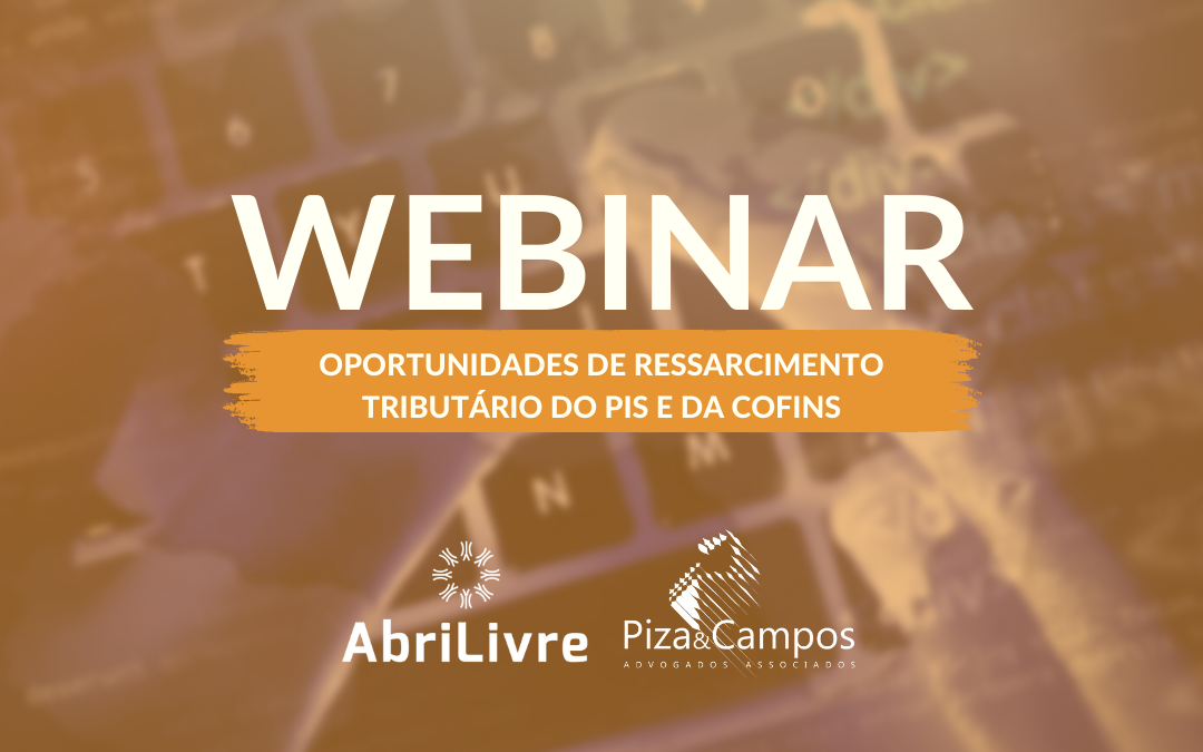 Assista: webinar “Oportunidades de Ressarcimento Tributário do PIS e da COFINS”