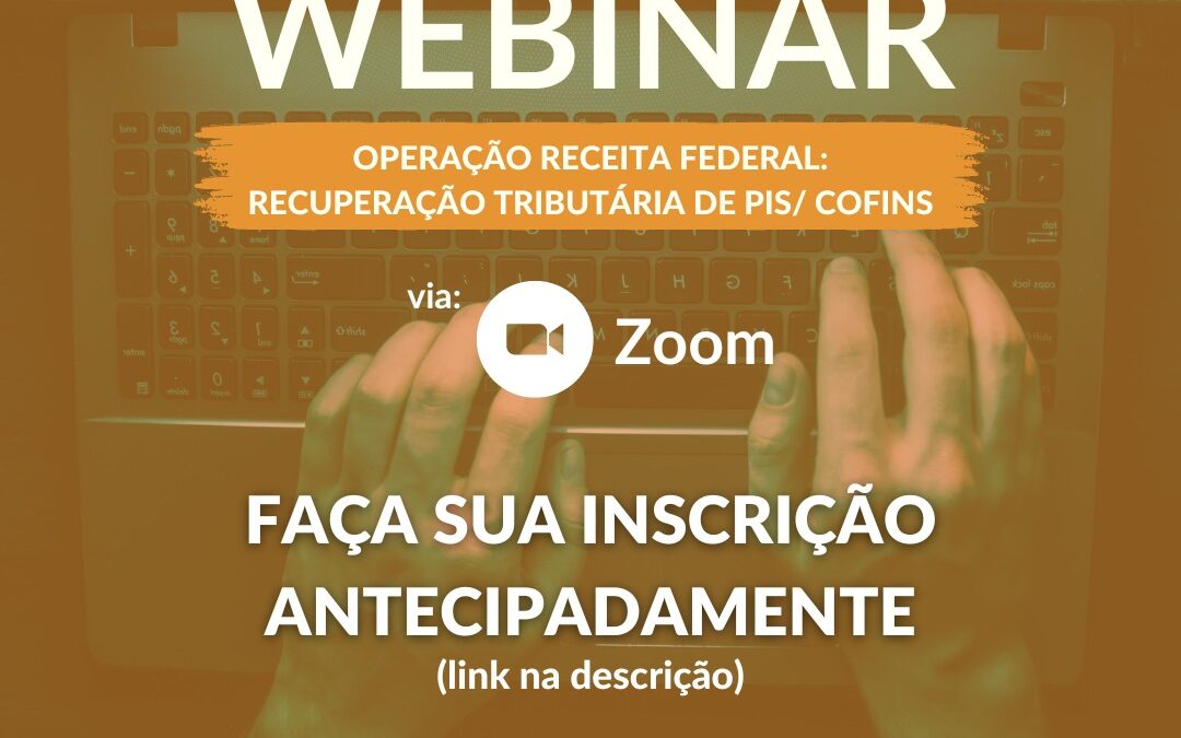 Inscreva-se para o webinar “Operação Receita Federal: Recuperação Tributária de PIS/ COFINS”