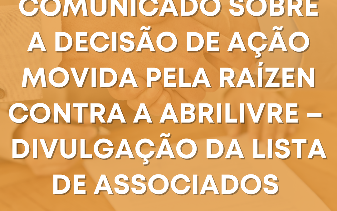 Comunicado sobre Decisão de Ação Movida pela Raízen contra a AbriLivre –  Divulgação da Lista de Associados da AbriLivre