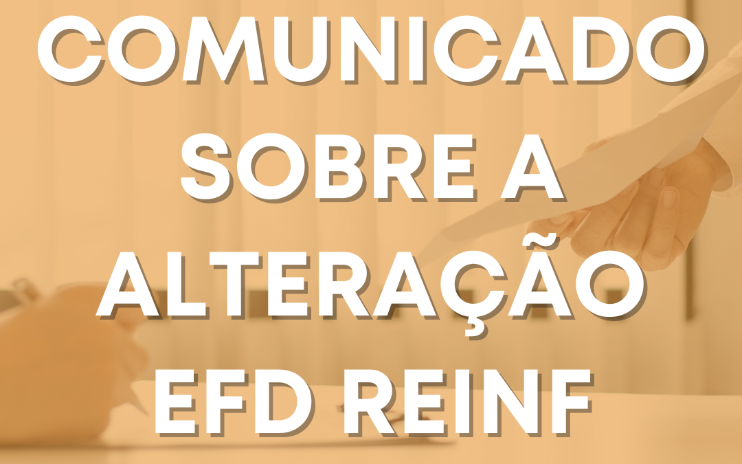 Comunicado sobre a alteração EFD REINF